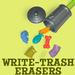 Write Trash Garbage Erasers