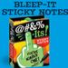 BLEEP-Its Stick Notes