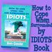 How to Cope When Surrounded by Idiots Book