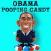Pooping Obama Candy